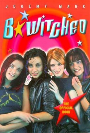 B*witched: The Official Book by Jeremy Mark Ed.