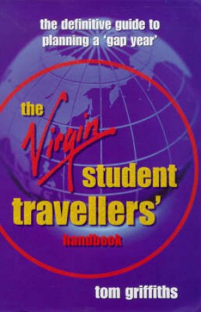 The Virgin Student Travellers' Handbook by Tom Griffiths