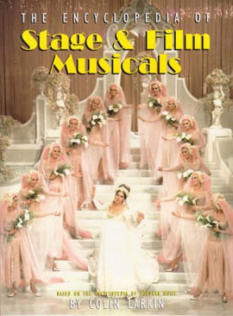 The Virgin Encyclopedia Of Stage, Film & Musicals by Colin Larkin