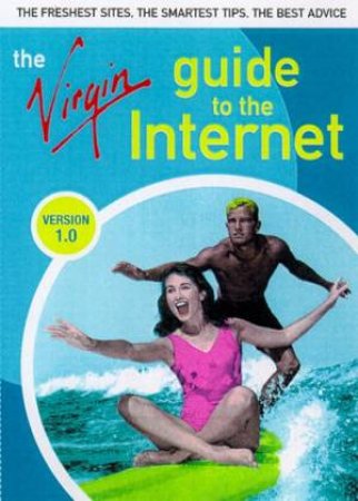 The Virgin Guide To The Internet: Version 1.0 by Various