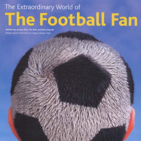 The Extraordinary World Of The Football Fan by Various