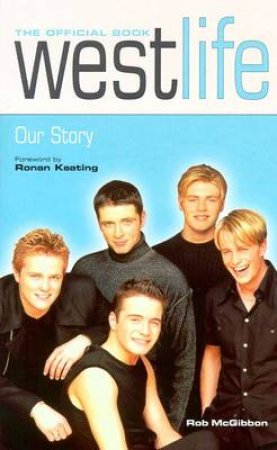 Westlife: Our Story by Rob McGibbon