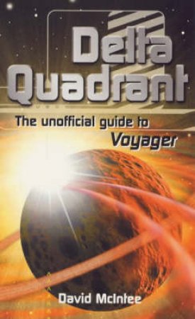 Delta Quadrant: The Unofficial Guide To \