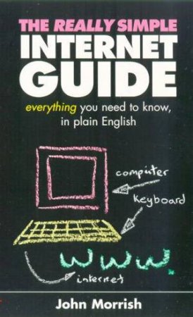 The Really Simple Internet Guide by John Morrish