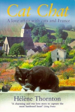 Cat Chat: A Love Affair With Cats & France by Helene Thornton