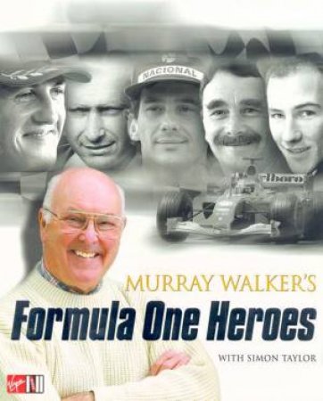 Murray Walker's Formula One Heroes by Murray Walker & Simon Taylor