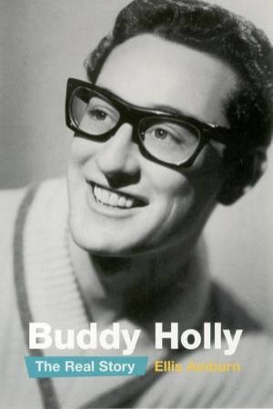 Buddy Holly: The Real Story by Ellis Amburn