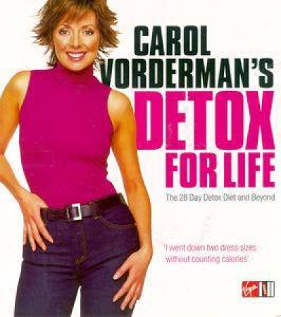 Carol Vorderman's Detox For Life: The 28-Day Detox Diet And Beyond by Carol Vorderman