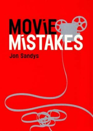 Movie Mistakes by John Sandys