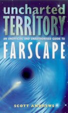 Uncharted Territory An Unofficial  Unauthorised Guide To Farscape