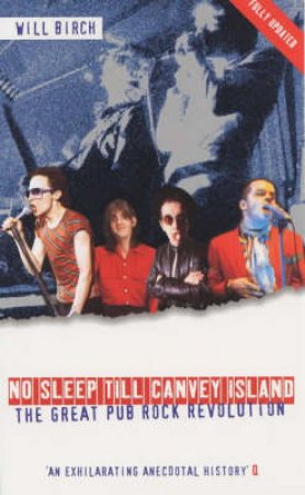 No Sleep Till Canvey Island: The Great Pub Rock Revolution by Will Birch