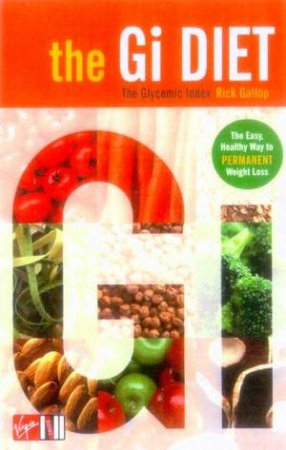 The G.I. Factor: The G.I. Diet: The Glycemic Index by Rick Gallop