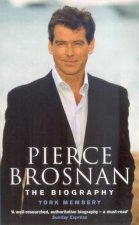 Pierce Brosnan The Biography