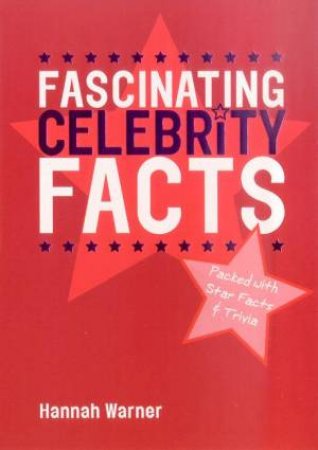 Fascinating Celebrity Facts by Hannah Warner