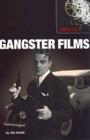 Gangster Films: The Step-By-Step Companion To Gangster Films by Jim Smith