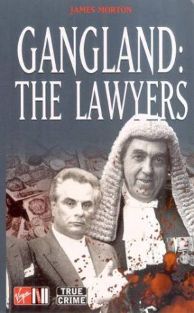 Gangland: The Lawyers by James Morton