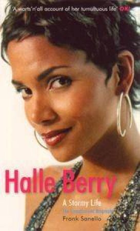 Halle Berry: A Stormy Life by Frank Sanello