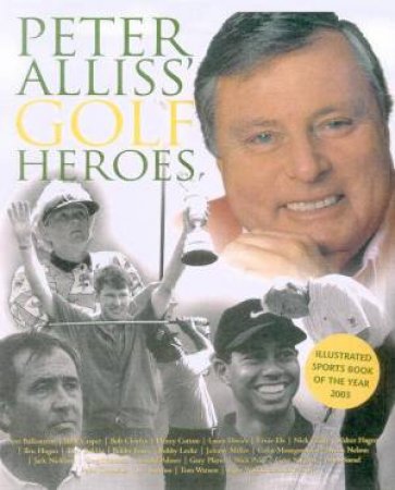 Peter Alliss' Golf Heroes by Peter Alliss