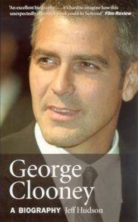 George Clooney: A Biography by Jeff Hudson