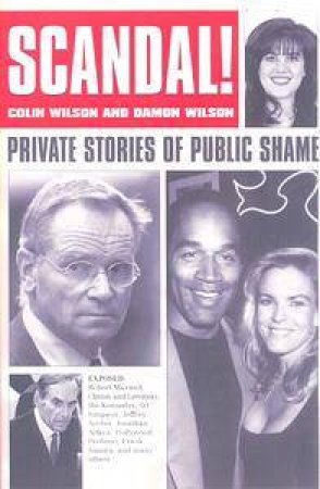 Scandal! Private Stories Of Public Shame by Colin Wilson