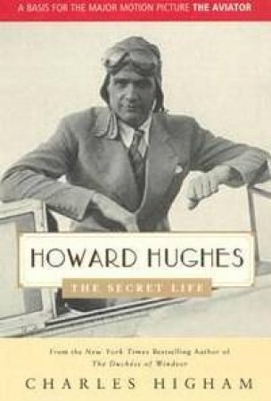 Howard Hughes: The Secret Life by Charles Higham