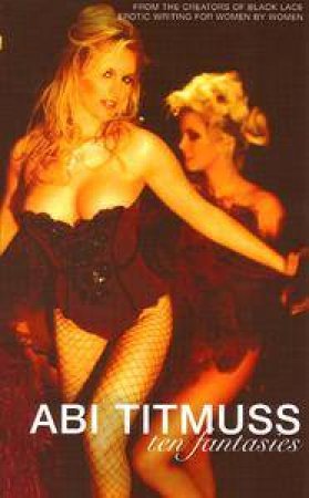 Ten Fantasies by Abi Titmuss