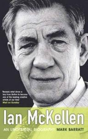 Ian McKellen: An Unofficial Biography by Mark Barratt