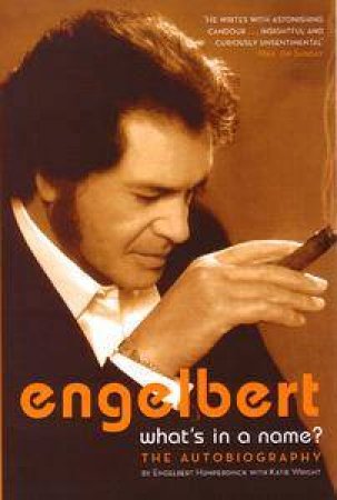 Engelbert: What's In A Name? The Autobiography by Engelbert Humperdinck