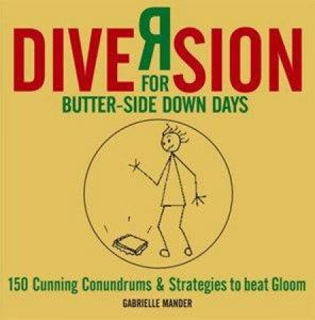 Diversion For Butter-Side Down Days by Gabrielle Mander