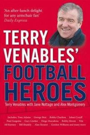 Terry Venables' Football Heroes by Terry Venables