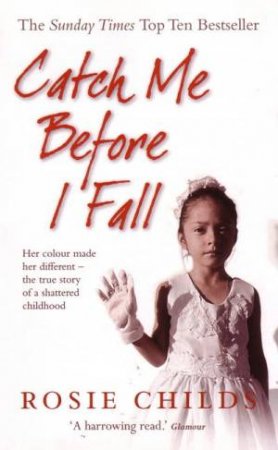 Catch Me Before I Fall by Rosie Childs