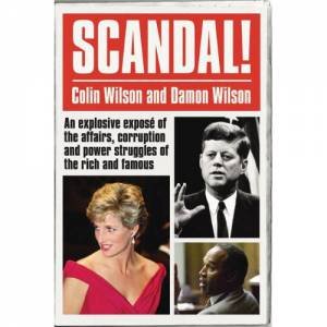 Scandal!: Private Stories of Public Shame: An Explosive Expose of the Affairs, Corruption and Power Struggles of the Ric by Various