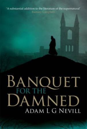 Banquet For The Damned by Adam L G Nevill