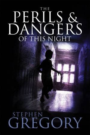 Perils And Dangers Of This Night by Stephen Gregory