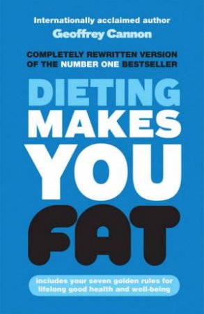 Dieting Makes You Fat by Geoffrey Cannon