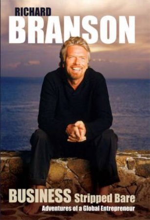 Business Stripped Bare by Richard Branson