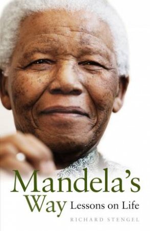 Mandela's Way: Lessons on Life by Richard Stengel