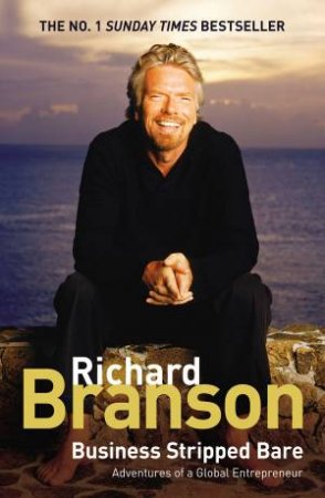 Business Stripped Bare by Richard Branson