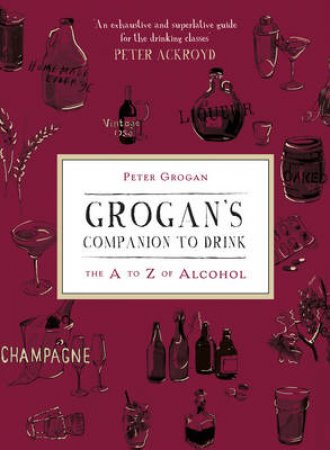 Grogan's Companion to Drink by Peter Grogan