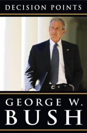 Decision Points by George Bush