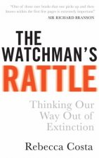 The Watchmans Rattle Thinking Our Way Out Of Extinction