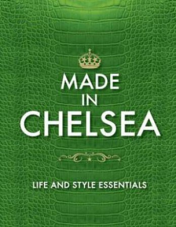 Made in Chelsea The Essential Handbook by Sam Worthington