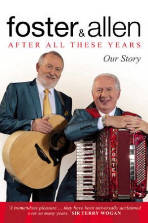 After All These Years: Our Story by Mick Foster & Tony Allen 