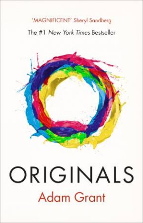 Originals: How Non-Conformists Change The World by Adam Grant