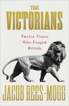 The Victorians by Jacob Rees-Mogg