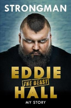 Strongman: My Story by Eddie 'The ieast' Hall