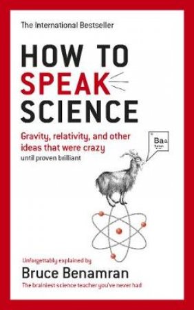 How To Speak Science: Essential Concepts Made Simple by Bruce Benamran