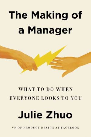 The Making Of A Manager by Julie Zhuo