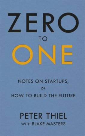 Zero To One: Peter Thiel with Blake Masters: 9780753555200: :  Books