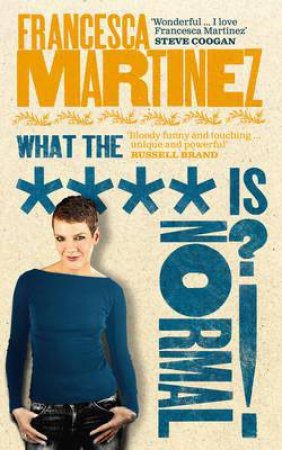 What the **** is Normal? by Francesca Martinez